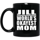 Jill World's Okayest Mom - 11 Oz Coffee Mug Black