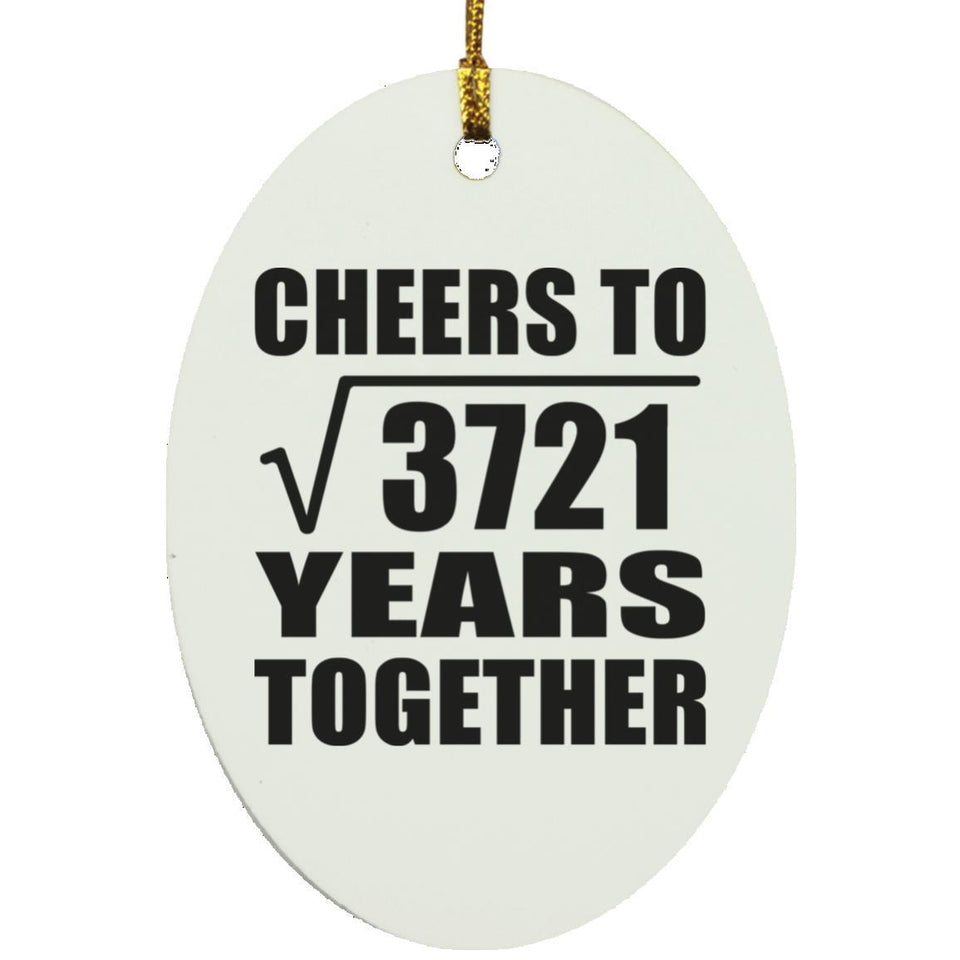 61st Anniversary Cheers To Square Root of 3721 Years Together - Oval Ornament