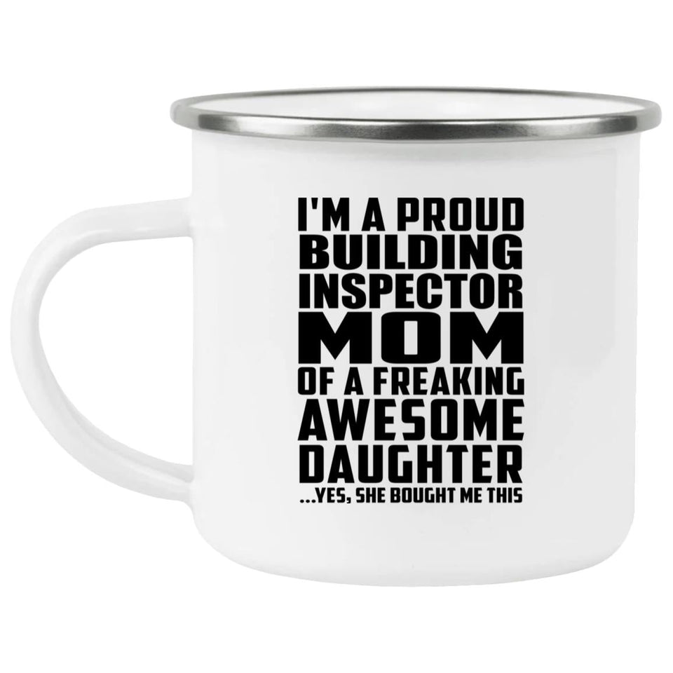 Proud Building Inspector Mom Of Awesome Daughter - 12oz Camping Mug