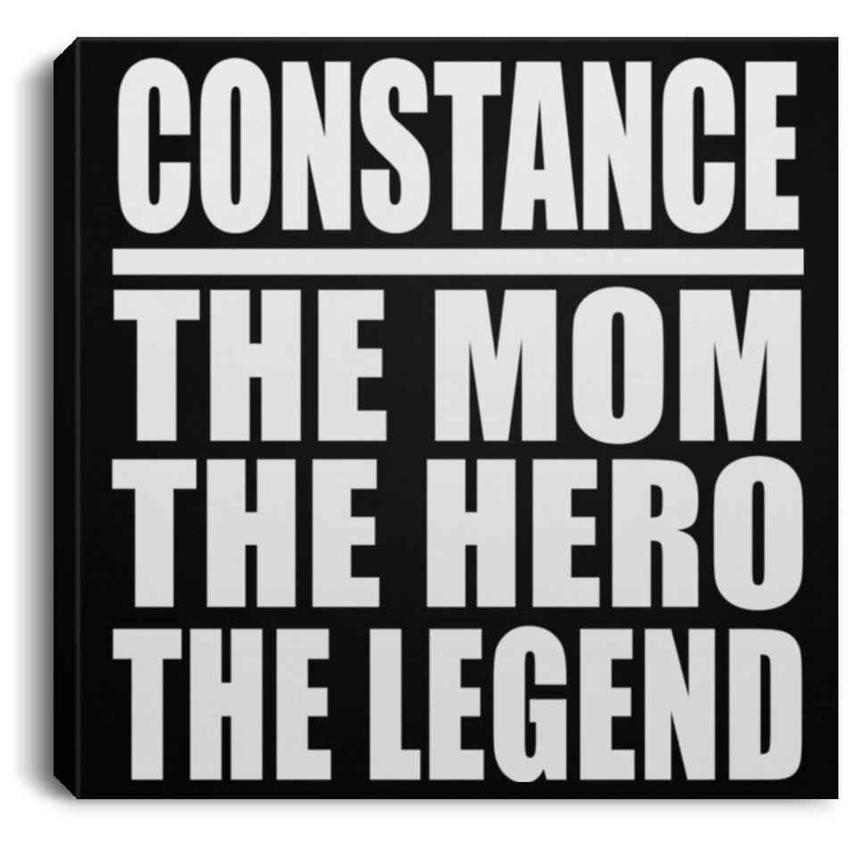 Constance The Mom The Hero The Legend - Canvas Square