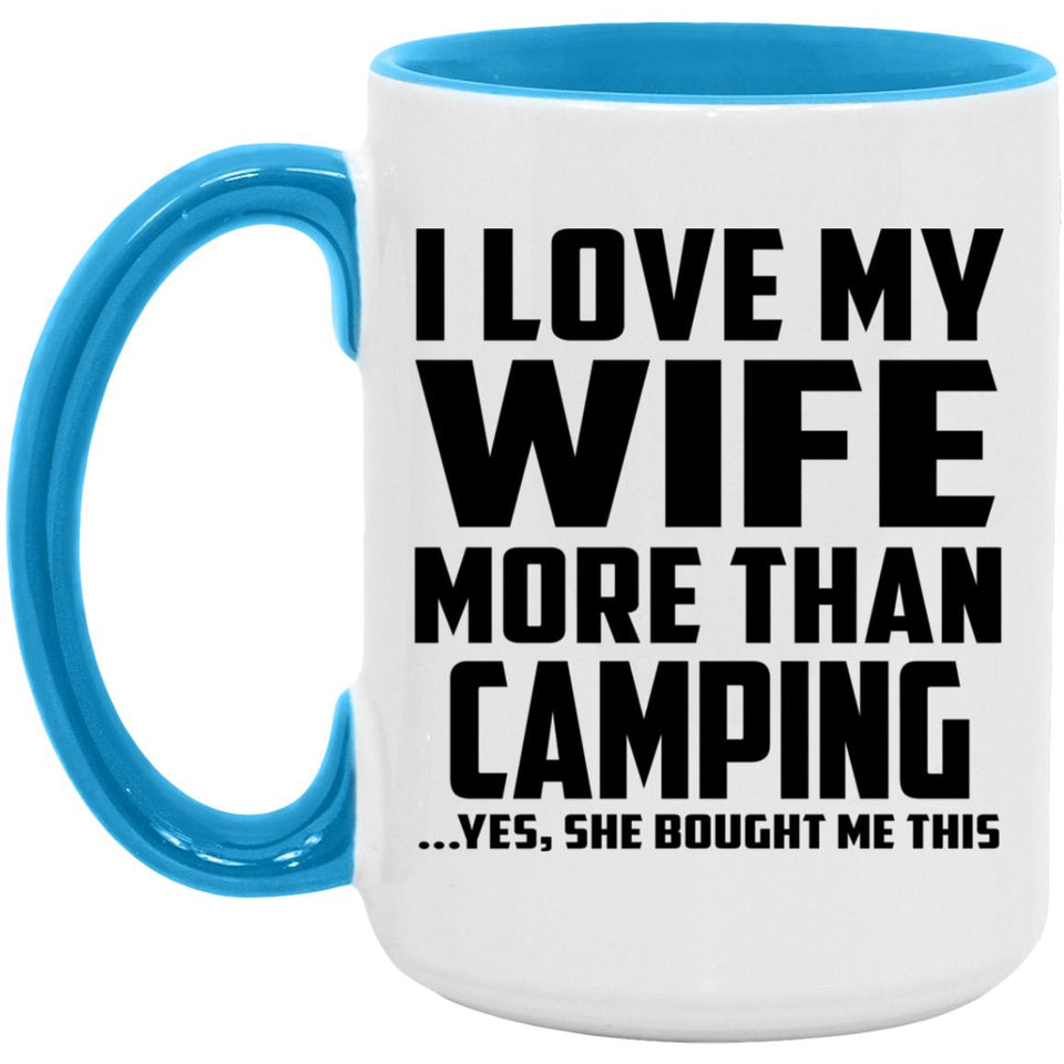 I Love My Wife More Than Camping - 15oz Accent Mug Blue