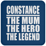 Constance The Mum The Hero The Legend - Drink Coaster