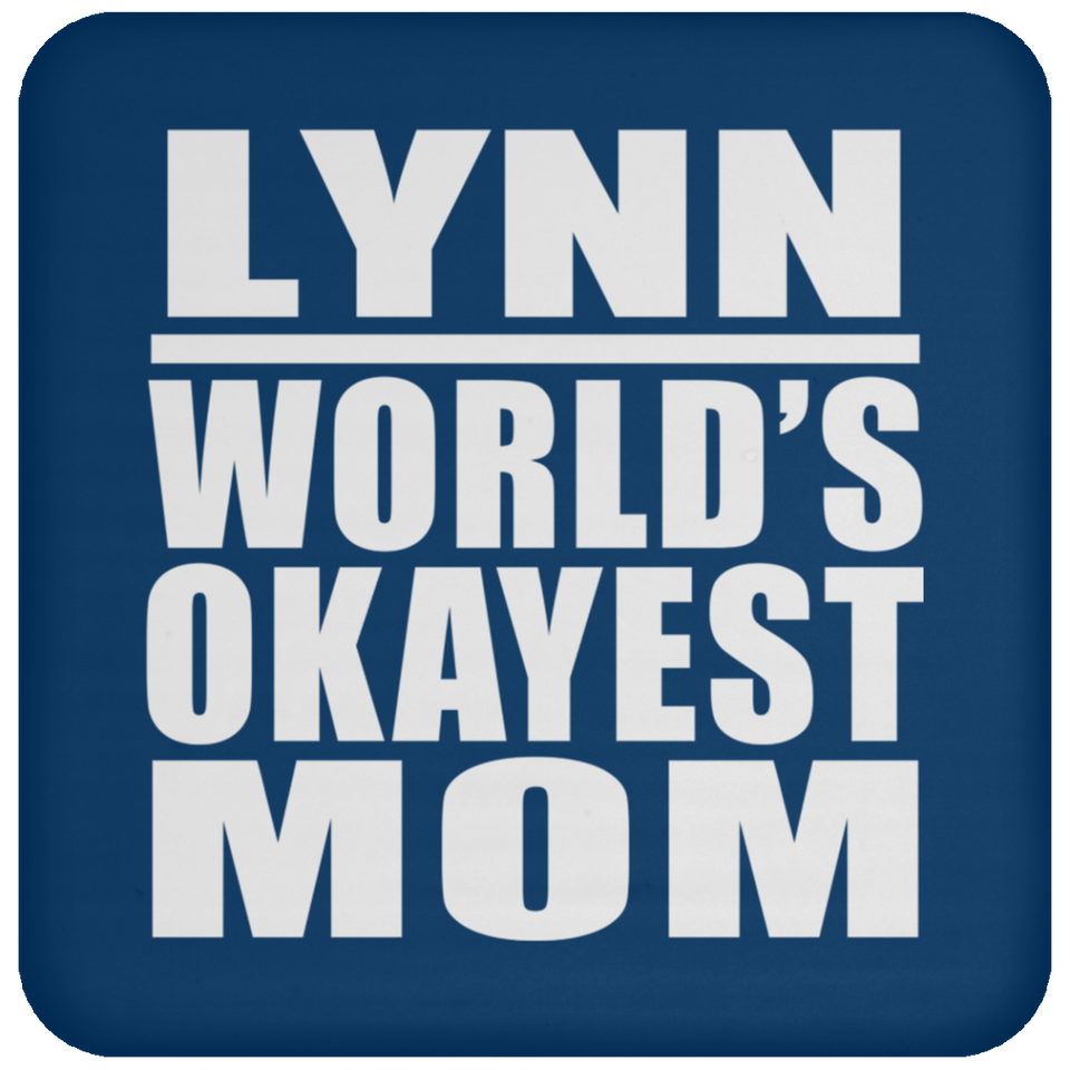 Lynn World's Okayest Mom - Drink Coaster
