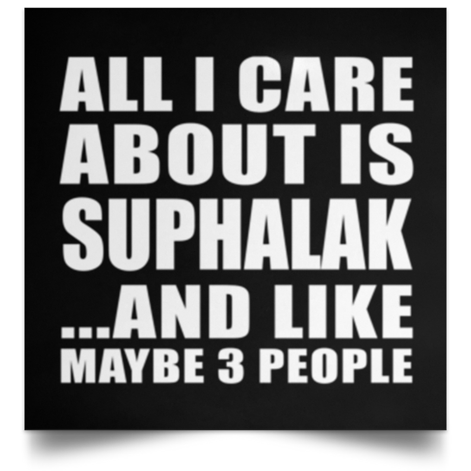 All I Care About Is Suphalak - Poster Square
