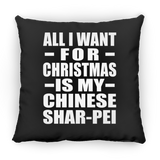 All I Want For Christmas Is My Chinese Shar-Pei - Throw Pillow Black