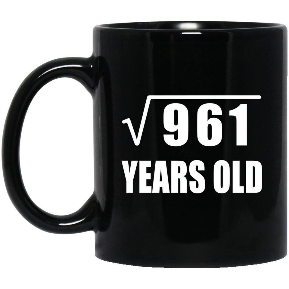 31st Birthday Square Root of 961 Years Old - 11oz Coffee Mug Black