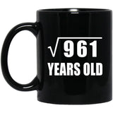 31st Birthday Square Root of 961 Years Old - 11oz Coffee Mug Black