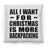 All I Want For Christmas Is More Backpacking - Throw Pillow