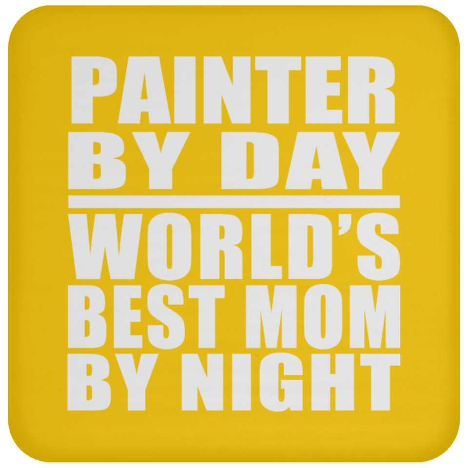 Painter By Day World's Best Mom By Night - Drink Coaster
