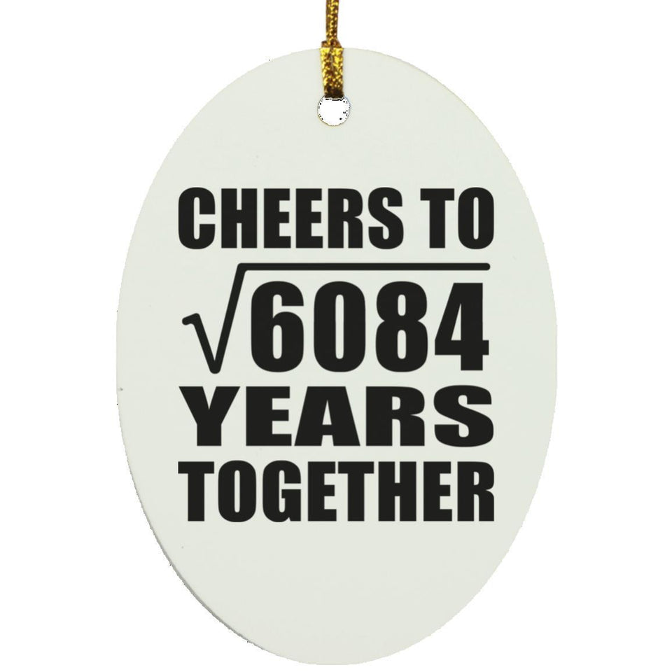 78th Anniversary Cheers To Square Root of 6084 Years Together - Oval Ornament