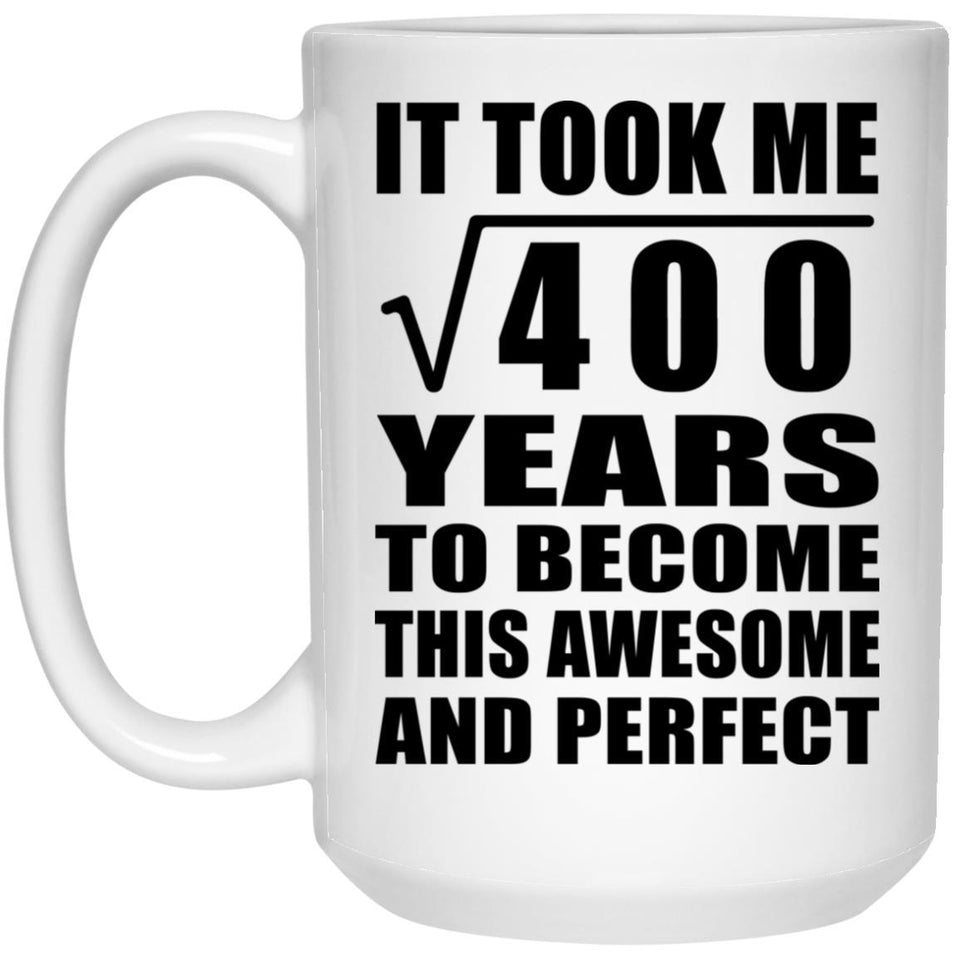 20th Birthday Took Square Root of 400 Years To Awesome - 15oz Coffee Mug