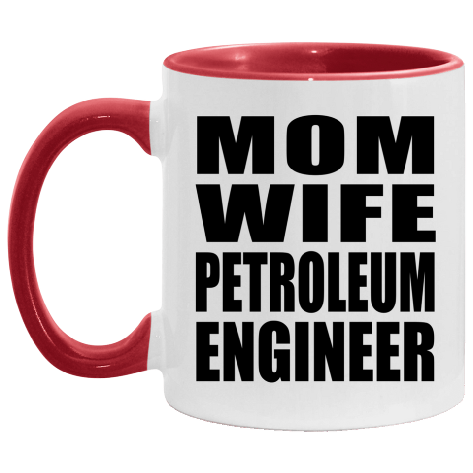Mom Wife Petroleum Engineer - 11oz Accent Mug Red