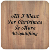All I Want For Christmas Is More Weightlifting - Drink Coaster C