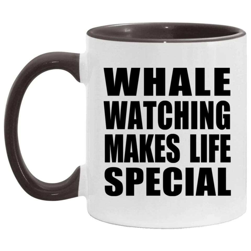 Whale Watching Makes Life Special - 11oz Accent Mug Black