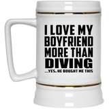 I Love My Boyfriend More Than Diving - Beer Stein