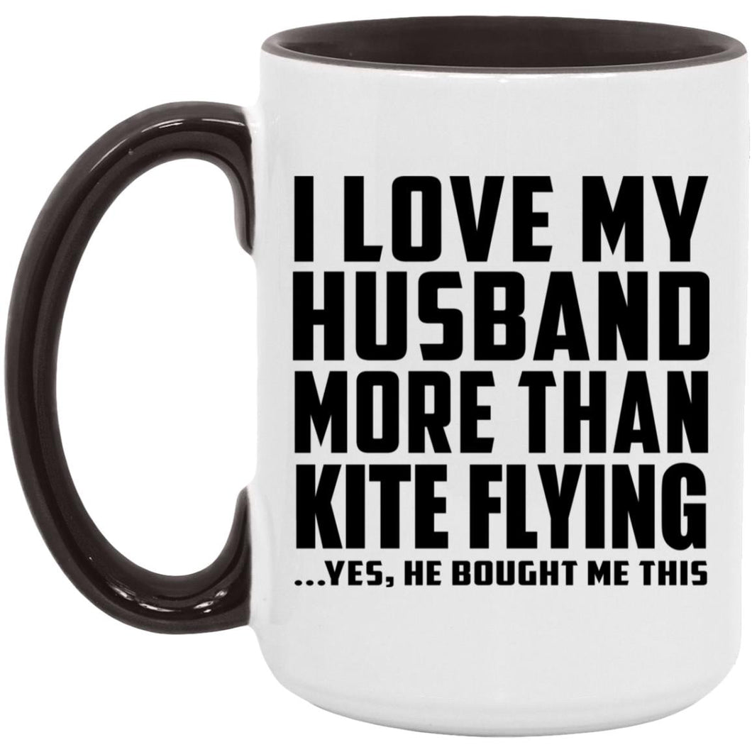 I Love My Husband More Than Kite Flying - 15oz Accent Mug Black