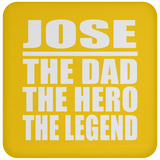 Jose The Dad The Hero The Legend - Drink Coaster