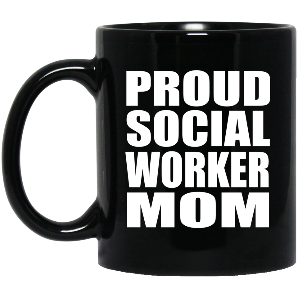 Proud Social Worker Mom - 11oz Coffee Mug Black