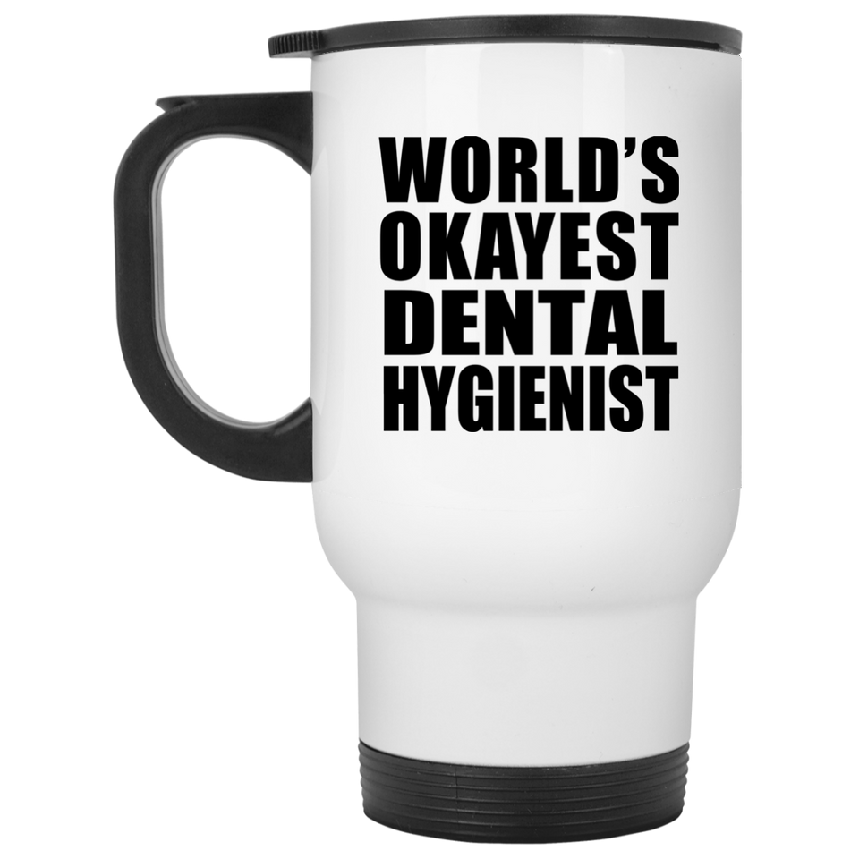World's Okayest Dental Hygienist - White Travel Mug
