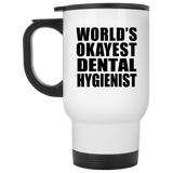 World's Okayest Dental Hygienist - White Travel Mug