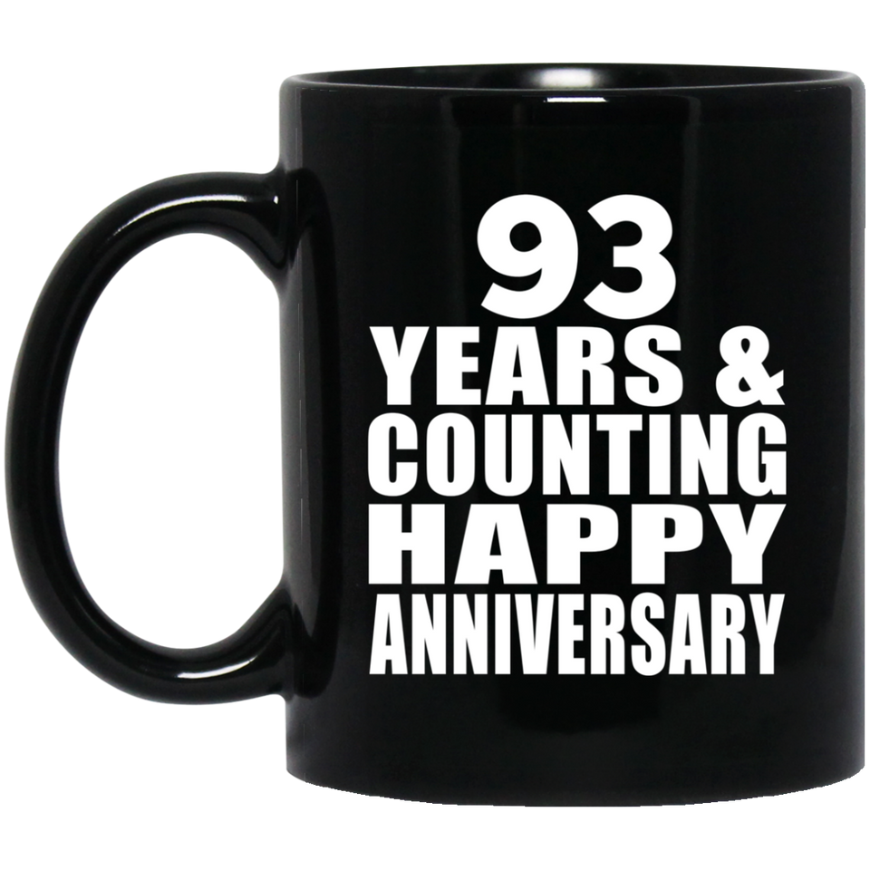 Happy 93rd Anniversary 93 Years & Counting - 11 Oz Coffee Mug Black