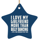 I Love My Girlfriend More Than Belly Dancing - Star Ornament