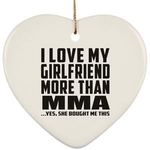 I Love My Girlfriend More Than MMA - Heart Ornament