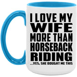 I Love My Wife More Than Horseback Riding - 15oz Accent Mug Blue