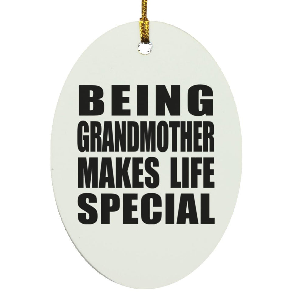 Being Grandmother Makes Life Special - Oval Ornament