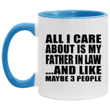 All I Care About Is My Father In Law - 11oz Accent Mug Blue
