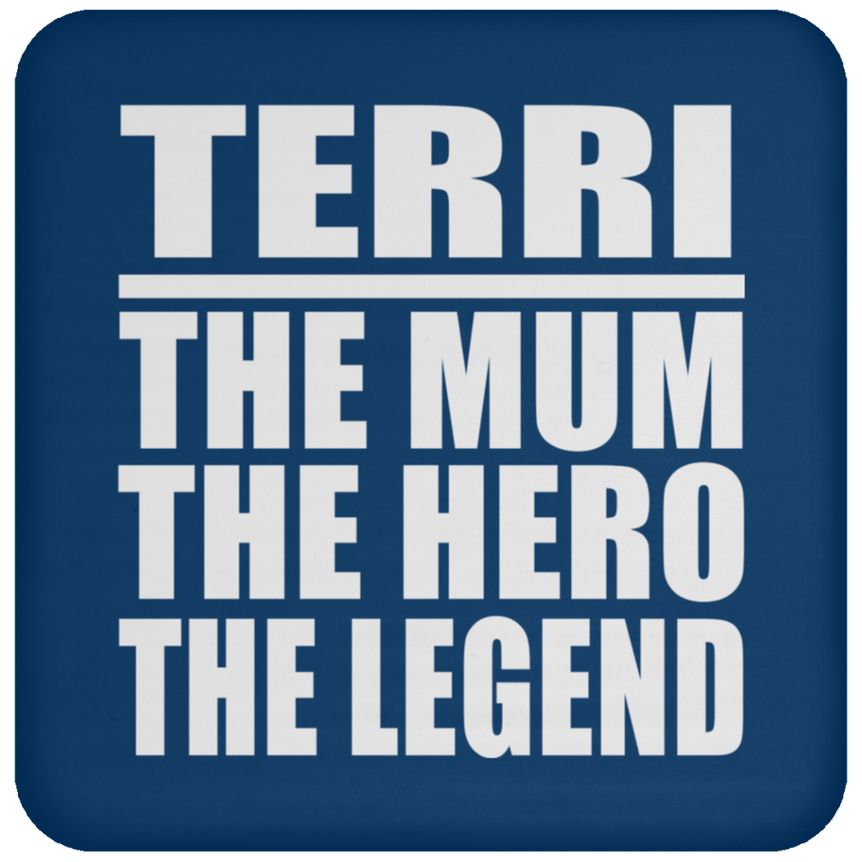 Terri The Mum The Hero The Legend - Drink Coaster