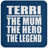 Terri The Mum The Hero The Legend - Drink Coaster