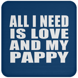 All I Need Is Love And My Pappy - Drink Coaster