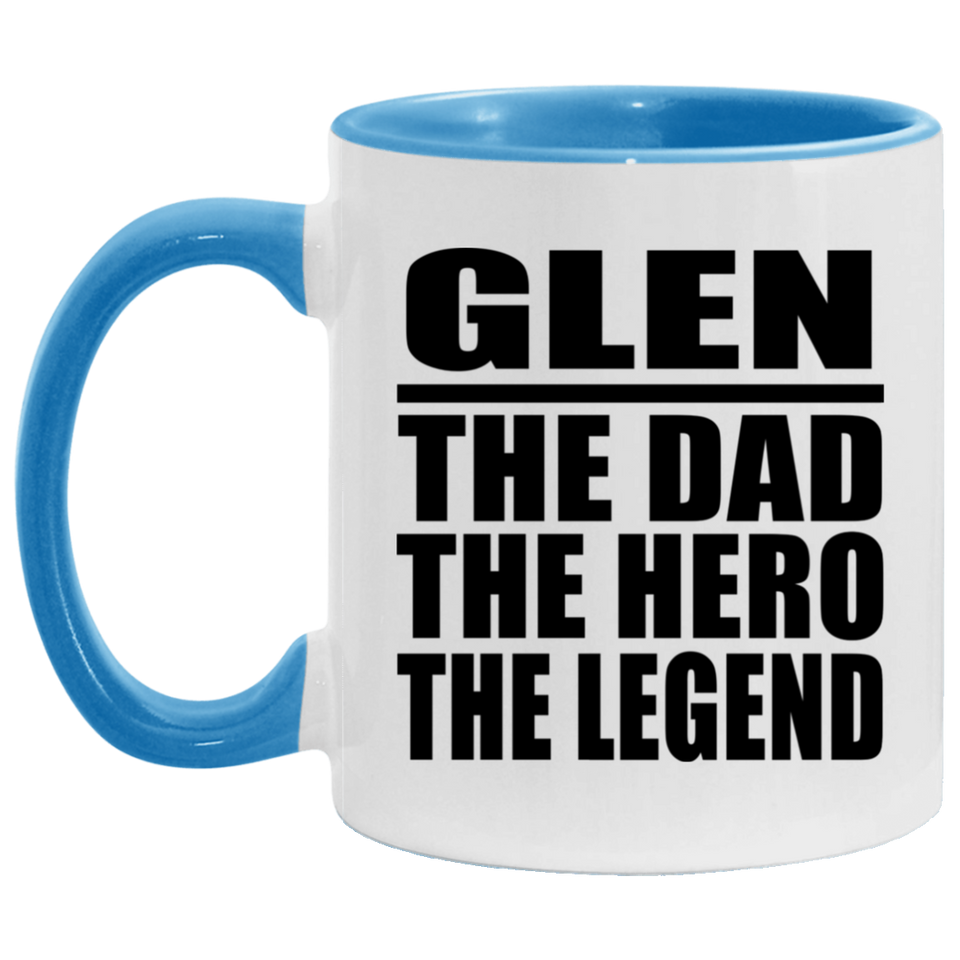 Glen The Dad The Hero The Legend - 11oz Accent Mug Blue