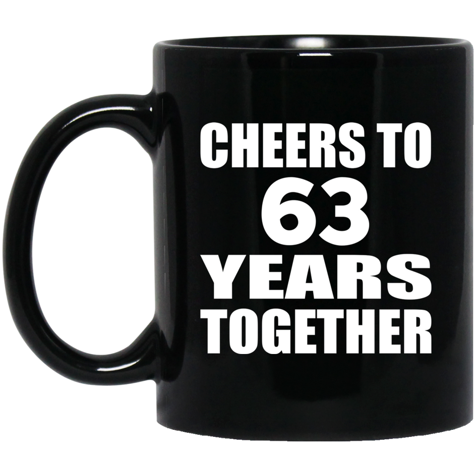 63rd Anniversary Cheers To 63 Years Together - 11oz Coffee Mug Black