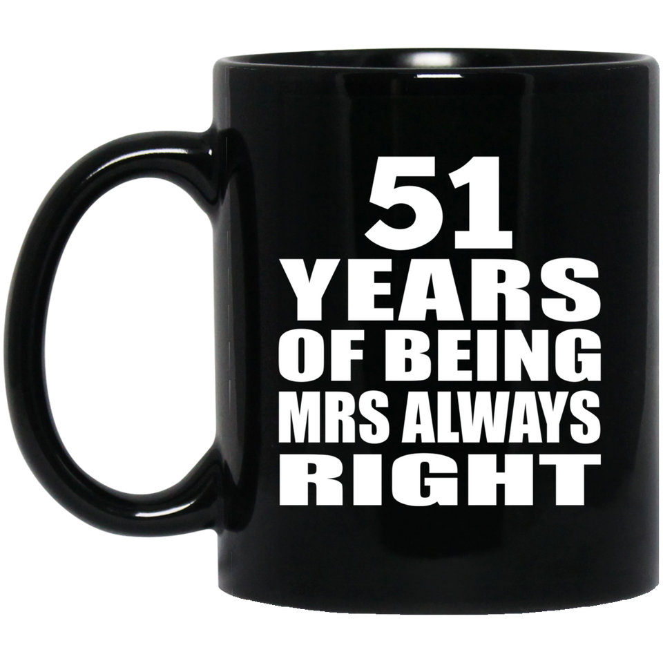 51st Anniversary 51 Years of Being Mrs Always Right - 11oz Coffee Mug Black