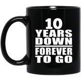 10th Anniversary 10 Years Down Forever to Go - 11oz Coffee Mug Black