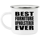 Best Furniture Upholsterer Ever - 12oz Camping Mug