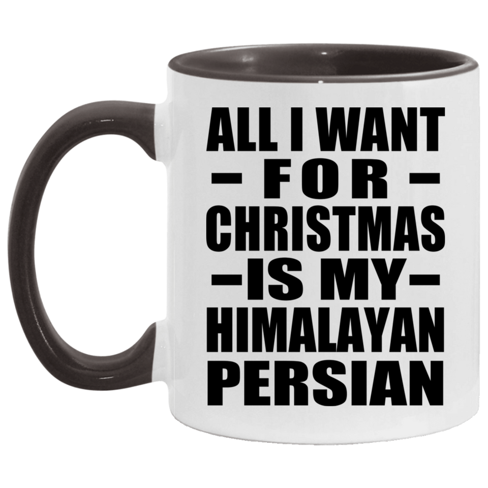All I Want For Christmas Is My Himalayan Persian - 11oz Accent Mug Black
