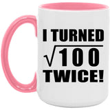 20th Birthday I Turned Square Root of 100 Twice - 15oz Accent Mug Pink