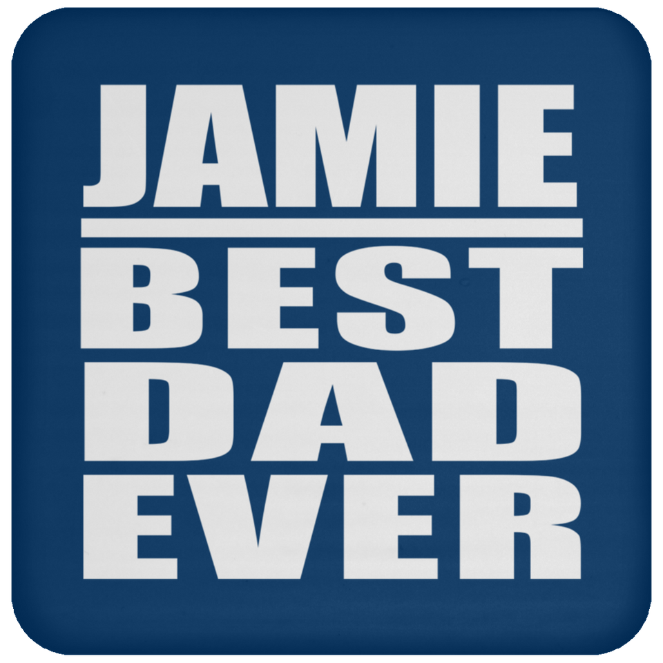 Jamie Best Dad Ever - Drink Coaster