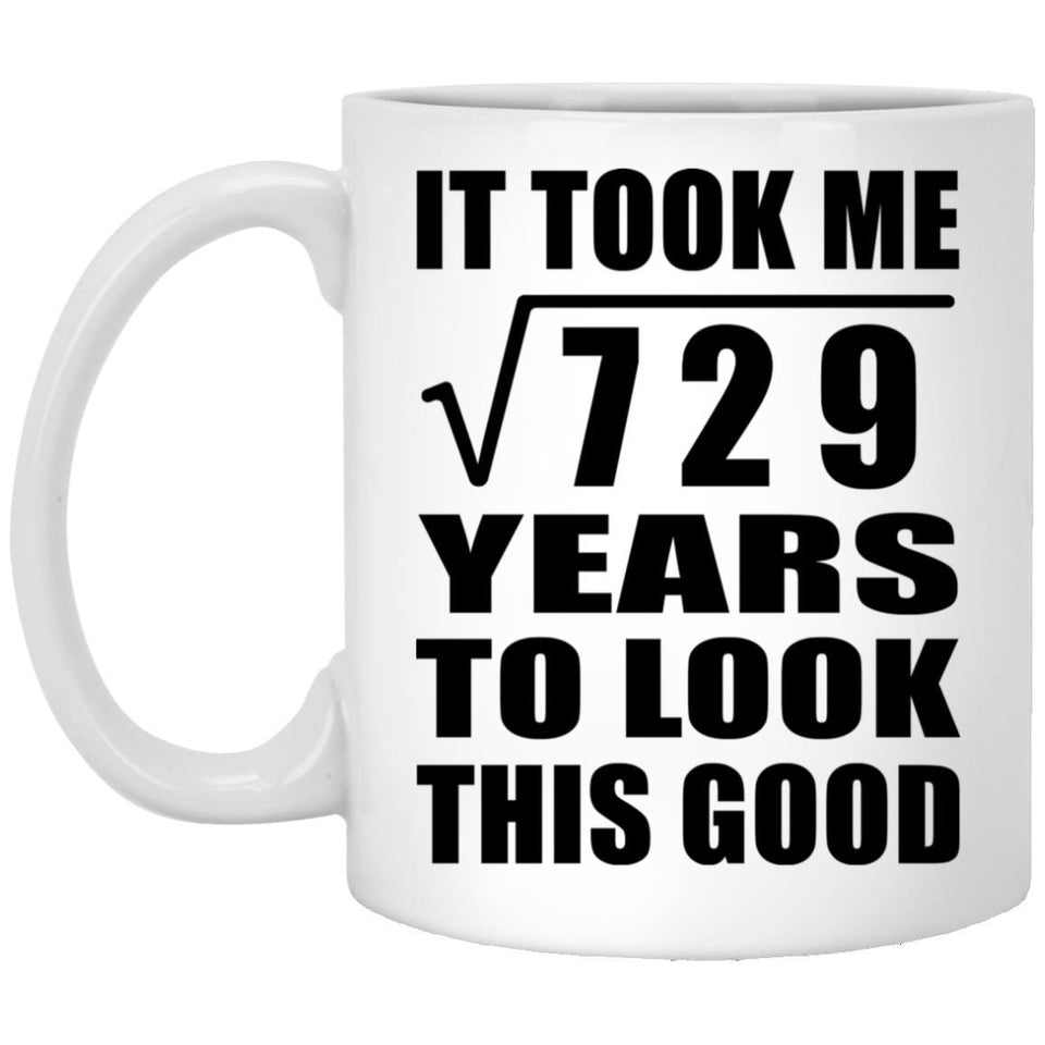 27th Birthday Took Square Root of 729 Years To Look Good - 11oz Coffee Mug