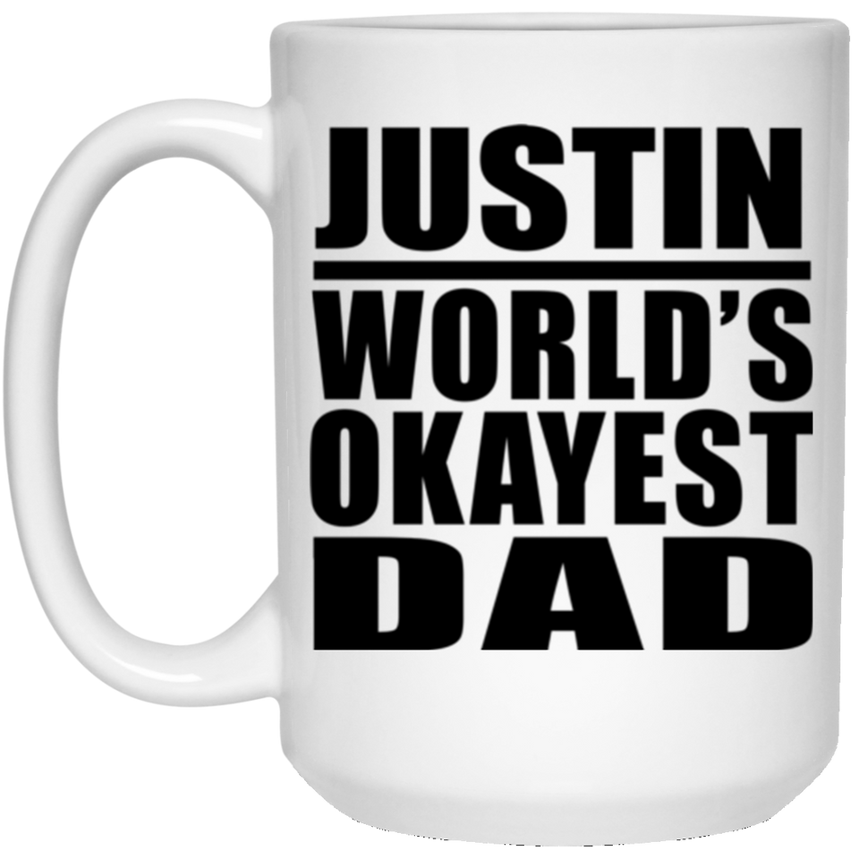 Justin World's Okayest Dad - 15 Oz Coffee Mug