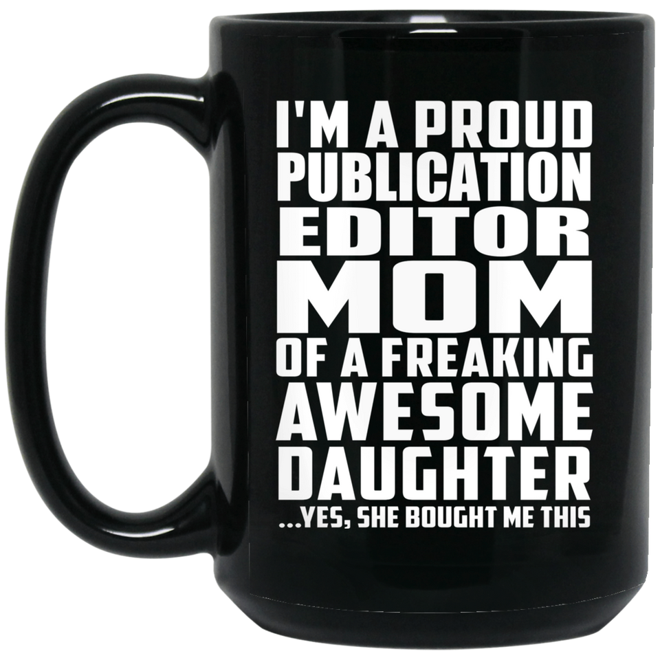 Proud Publication Editor Mom Of Awesome Daughter - 15 Oz Coffee Mug Black
