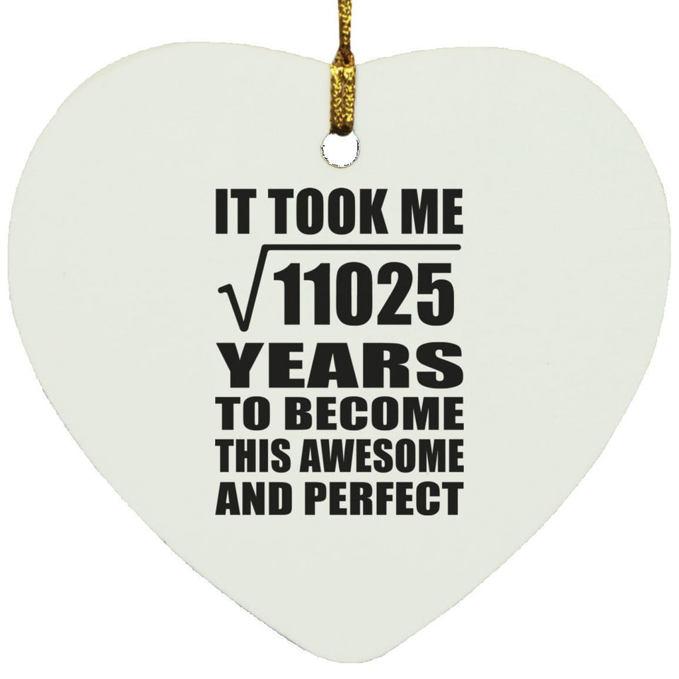 105th Birthday Took Square Root of 11025 Years To Awesome - Heart Ornament