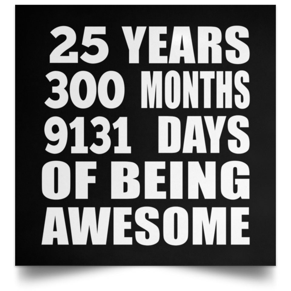25th Birthday 25 Years 300 Months 9131 Days Of Awesome - Poster Square