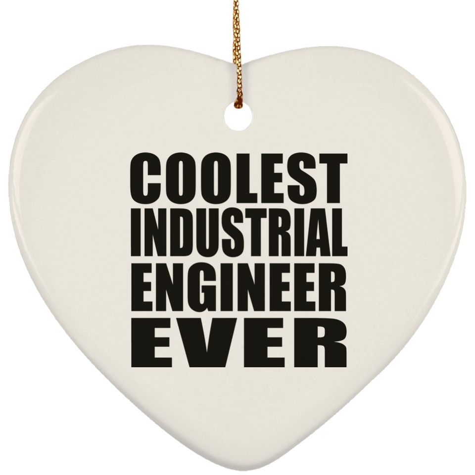 Coolest Industrial Engineer Ever - Heart Ornament
