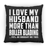 I Love My Husband More Than Roller Blading - Throw Pillow Black