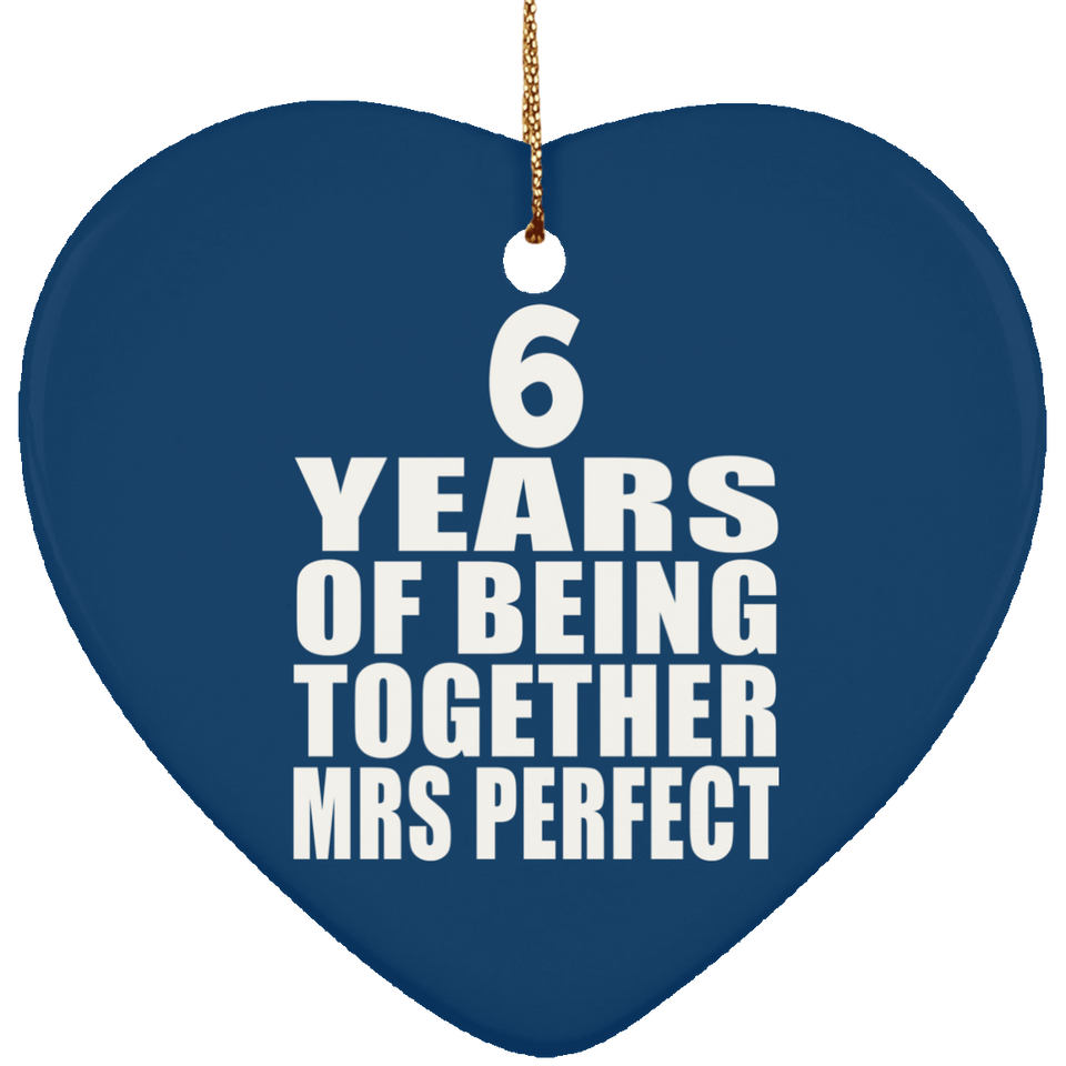6th Anniversary 6 Years Of Being Mrs Perfect - Heart Ornament