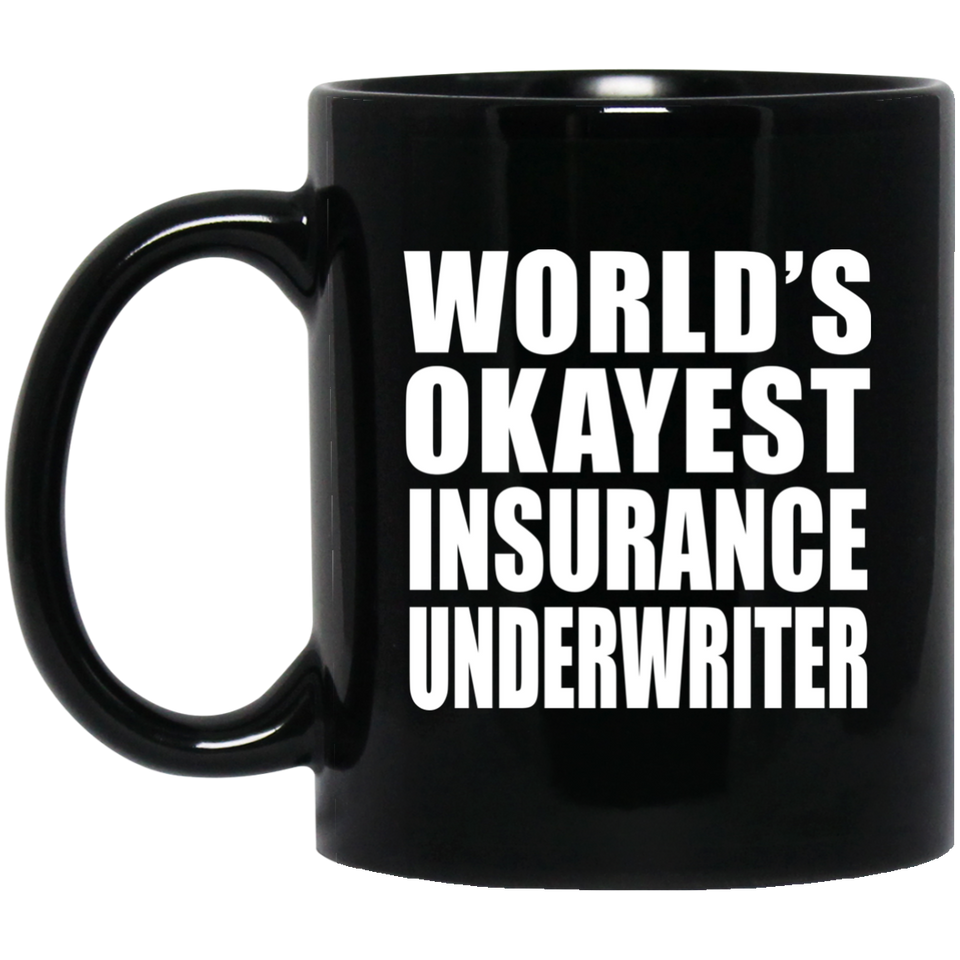 World's Okayest Insurance Underwriter - 11 Oz Coffee Mug Black
